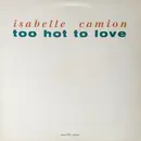 12inch Vinyl Single - Isabelle Camion - Too Hot To Love
