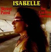 7'' - Isabelle, Isabel - Skyway Patrol / You Can't Have Anything