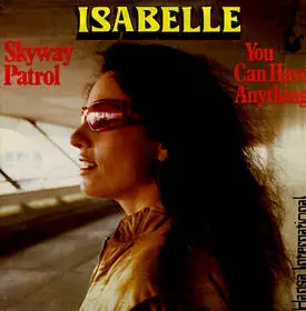Isabelle - Skyway Patrol / You Can't Have Anything