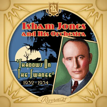 Isham Jones Orchestra - Shadows On The Swanee: 1932-1934