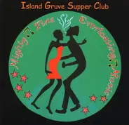 Island Gruve Supper Club - Mighty Fine Everlasting Music