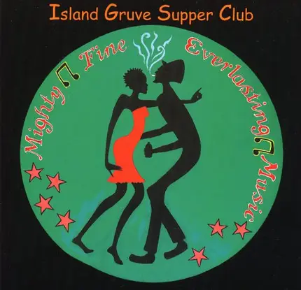 Island Gruve Supper Club - Mighty Fine Everlasting Music