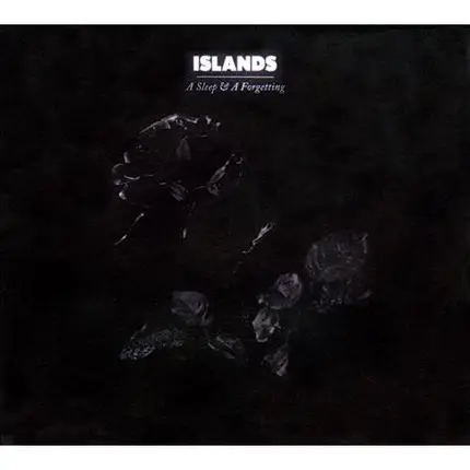 ISLANDS - A Sleep & A Forgetting