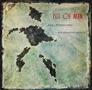 7inch Vinyl Single - Isle Of Man - Am I Forgiven
