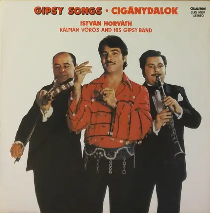 István Horváth / Kalman Vörös and his Gipsy Band - Gipsy Songs • Cigánydalok
