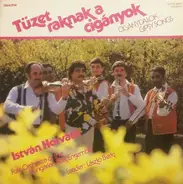 István Horváth - Tüzet Raknak A Cigányok - Cigánydalok (Gipsy Songs)
