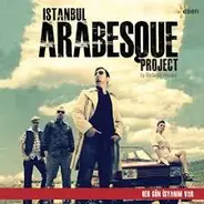 Istanbul Arabesque Project - Her Gün İsyanım Var