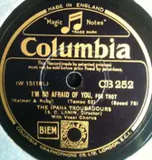 Ipana Troubadours - I'm So Afraid Of You / Would You Like To Take A Walk