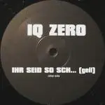 IQ Zero - Ihr Seid So Sch... (Geil)