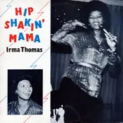 Irma Thomas - Hip Shakin' Mama