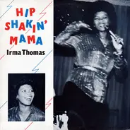 Irma Thomas - Hip Shakin' Mama