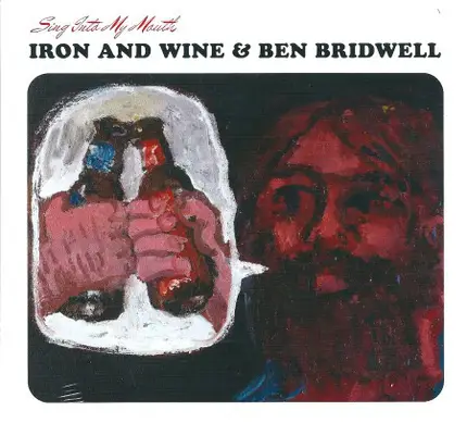 Iron And Wine & Ben Bridwell - Sing Into My Mouth
