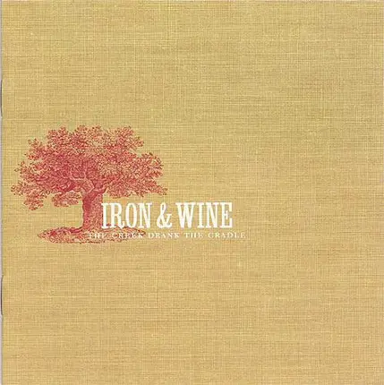 Iron And Wine - The Creek Drank the Cradle