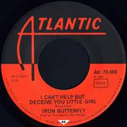 7inch Vinyl Single - Iron Butterfly - I Can't Help But Deceive You Little Girl / To Be Alone - no cover