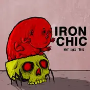 IRON CHIC - Not Like This