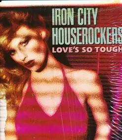 The Iron City Houserockers - Love's So Tough