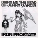 7inch Vinyl Single - Iron Prostate - Bring Me The Head Of Jerry Garcia / Volunteers - Clear