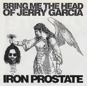 Iron Prostate - Bring Me The Head Of Jerry Garcia