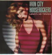 LP - Iron City Houserockers - Love's So Tough