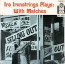 7inch Vinyl Single - Ira Ironstrings - Ira Ironstrings Plays: With Matches