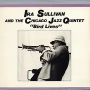LP - Ira Sullivan And The Chicago Jazz Quintet - Bird Lives