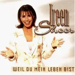 Ireen Sheer - Weil du Mein Leben Bist