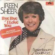 Ireen Sheer - Bye Bye I Love You (Deutsche Originalaufnahme) / Rosenbaum Boulevard