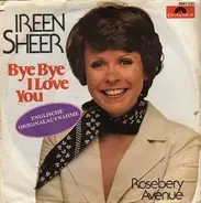 Ireen Sheer - Bye Bye I Love You (Englische Originalaufnahme) / Rosebery Avenue