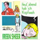7inch Vinyl Single - Ireen Sheer - Heut' Abend Hab' Ich Kopfweh