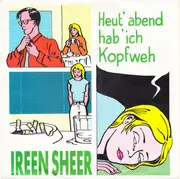 7inch Vinyl Single - Ireen Sheer - Heut' Abend Hab' Ich Kopfweh