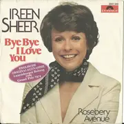 7inch Vinyl Single - Ireen Sheer - Bye Bye I Love You (Englische Originalaufnahme) / Rosebery Avenue