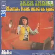 Iren Indra - Mama, Heut Wird Es Spät