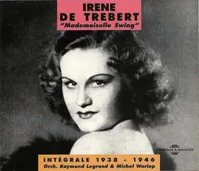 Irene De Trebert - Mademoiselle Swing - Intégrale 1938 - 1946