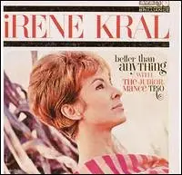 Irene Kral With Junior Mance Trio - Better Than Anything