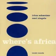 Irene Schweizer / Omri Ziegele - Where's Africa
