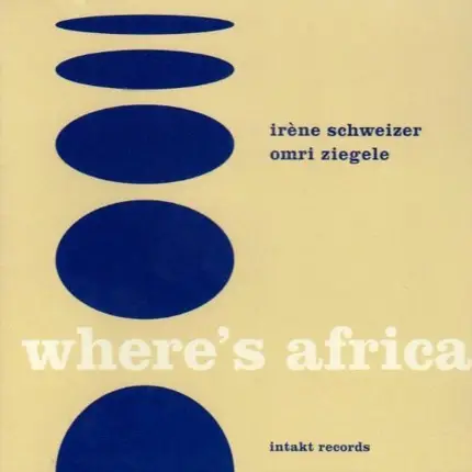 Irene Schweizer / Omri Ziegele - Where's Africa