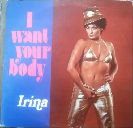 Irina - I Want Your Body