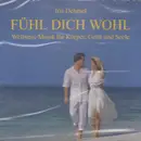 CD - Iris Dehmel - Fühl dich wohl - Wellness-Musik für Körper, Geist und Seele