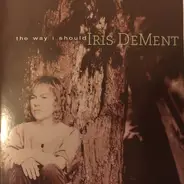 Iris DeMent - The Way I Should