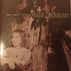Iris DeMent - The Way I Should
