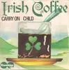 7'' - Irish Coffee - Carry On / Child