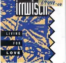 7inch Vinyl Single - Irrwisch - Living For Love
