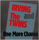12inch Vinyl Single - Irving And The Twins - One More Chance