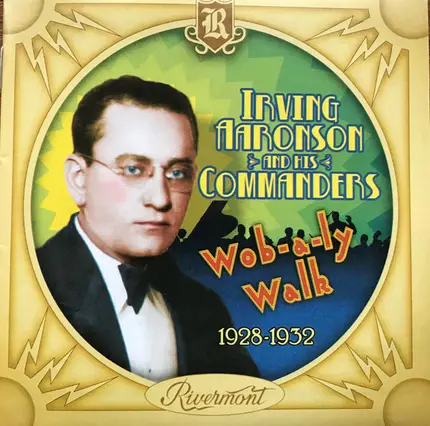 Irving Aaronson And His Commanders - Wob-a-ly Walk (1928-1932)