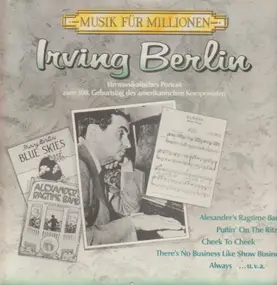 Irving Berlin - Musik für Millionen: ein musikalisches Portrait zum 100. Geburtstag des amerikanischen Komponisten