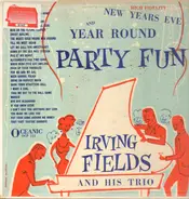Irving Fields - New Years Eve And Year Round Party Fun