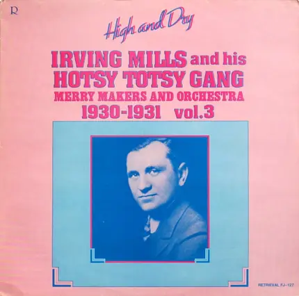 Irving Mills And His Hotsy Totsy Gang - High And Dry, 1930-1931, Vol. 3