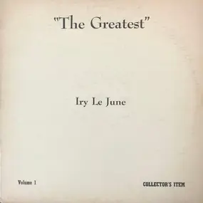 Iry LeJeune - "The Greatest" Volume 1 Collector's Item