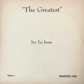 Iry LeJeune - "The Greatest" Volume 1 Collector's Item