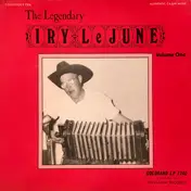 Iry LeJeune - The Legendary Iry LeJune - Volume One
